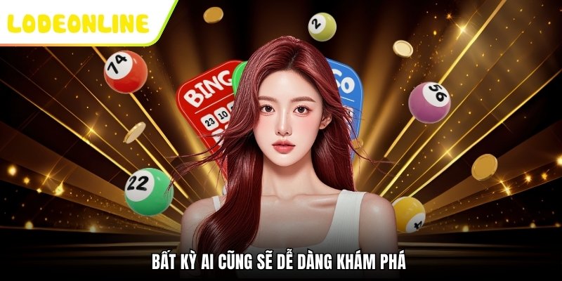 Bất kỳ ai cũng sẽ dễ dàng khám phá