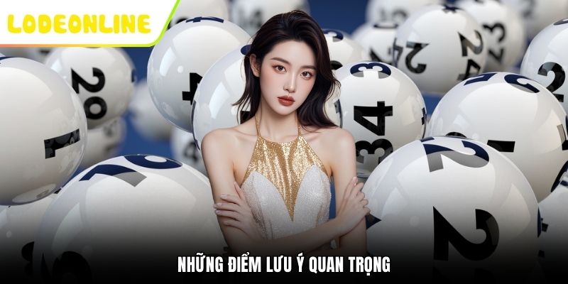 Những điểm lưu ý quan trọng