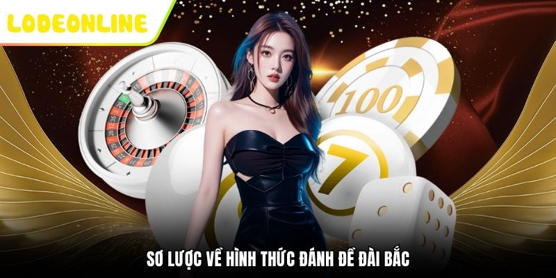 Sơ lược về hình thức đánh đề đài Bắc